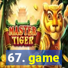 67. game
