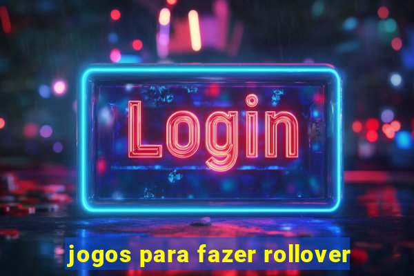 jogos para fazer rollover