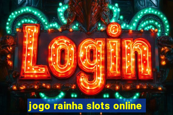 jogo rainha slots online