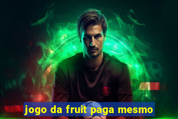 jogo da fruit paga mesmo