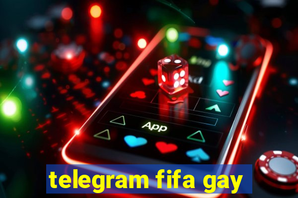 telegram fifa gay