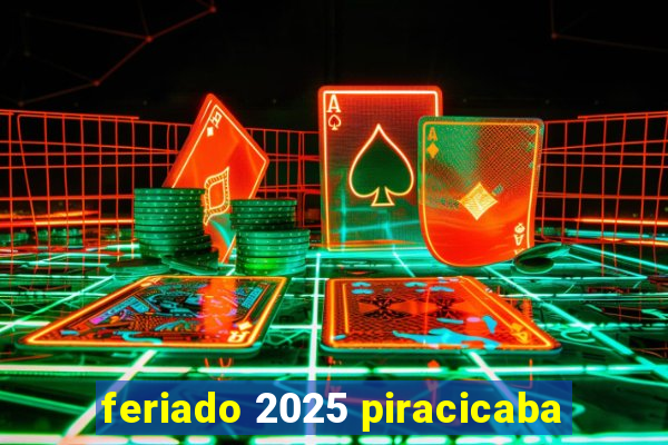 feriado 2025 piracicaba