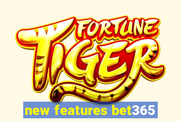 new features bet365