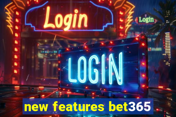 new features bet365