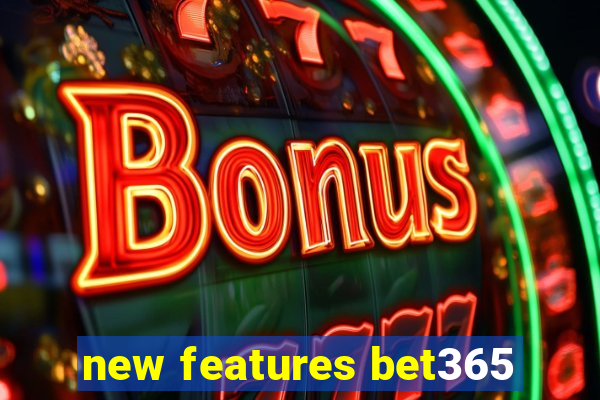 new features bet365