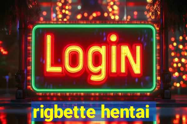 rigbette hentai