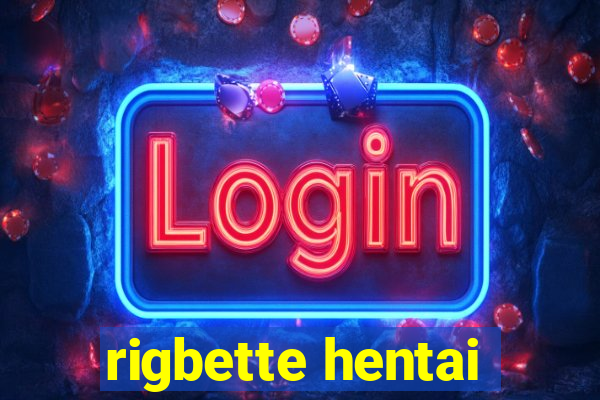 rigbette hentai