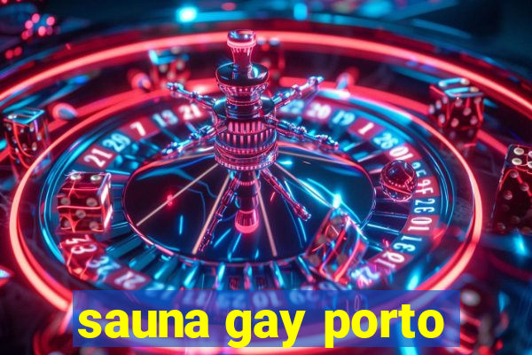 sauna gay porto