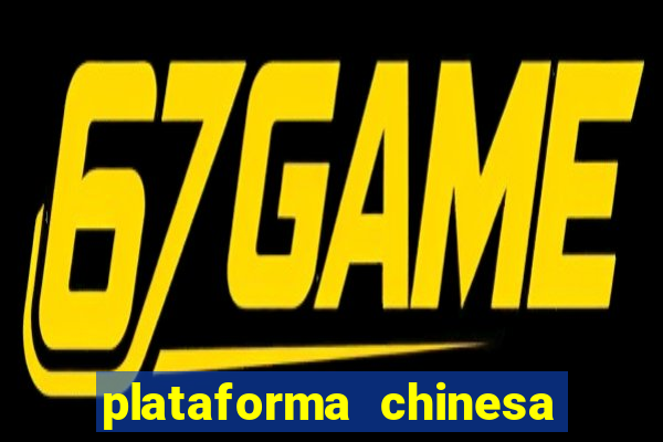 plataforma chinesa de jogos de cassino