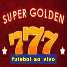 futebol ao vivo multi canais