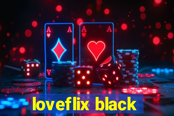 loveflix black