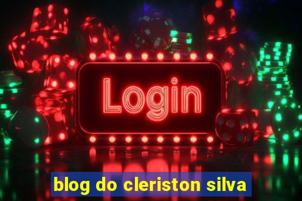 blog do cleriston silva