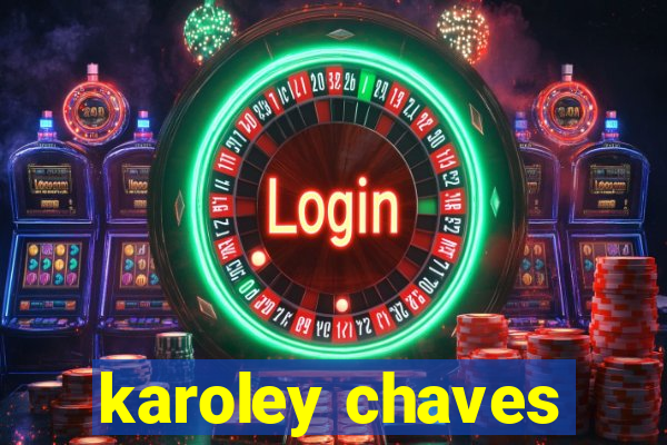 karoley chaves