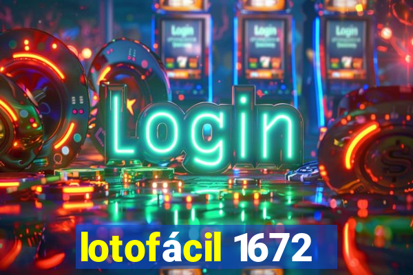 lotofácil 1672