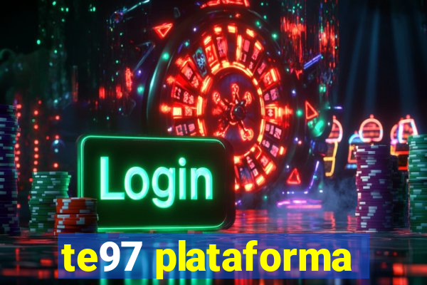 te97 plataforma