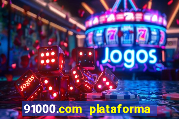 91000.com plataforma de jogos