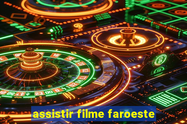 assistir filme faroeste