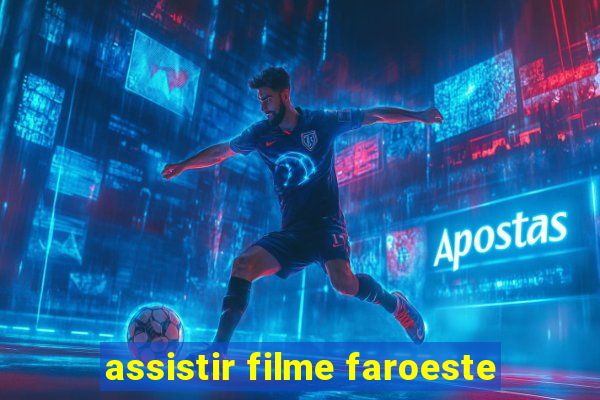 assistir filme faroeste