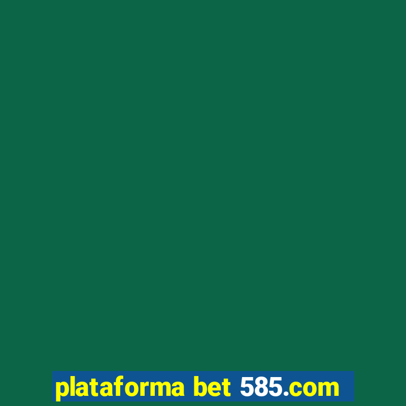 plataforma bet 585.com