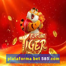 plataforma bet 585.com