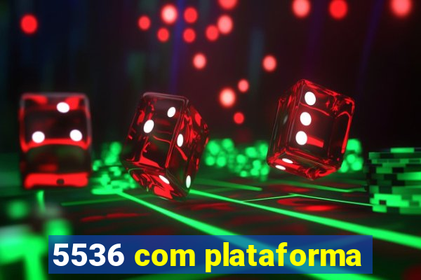 5536 com plataforma