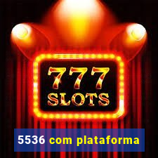 5536 com plataforma