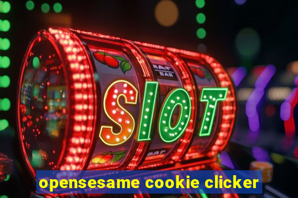 opensesame cookie clicker