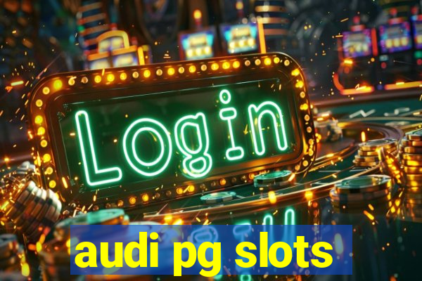 audi pg slots