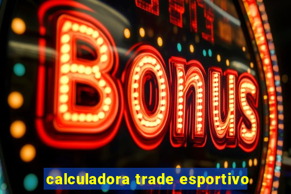 calculadora trade esportivo