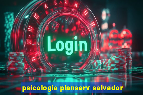 psicologia planserv salvador