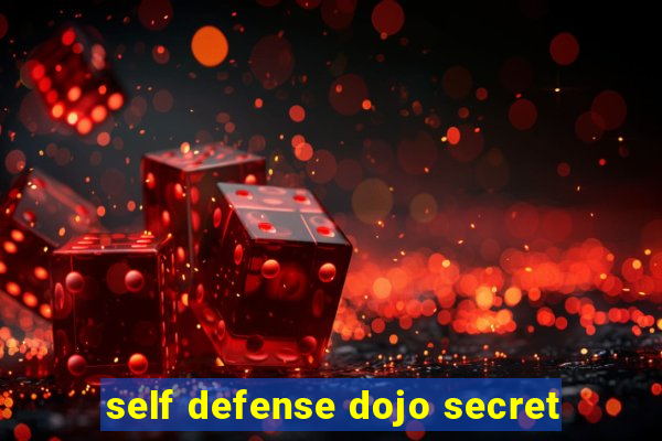 self defense dojo secret