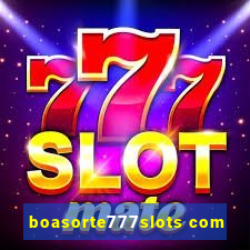 boasorte777slots com