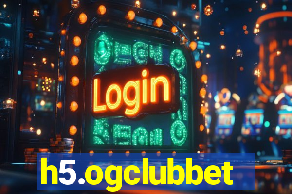 h5.ogclubbet