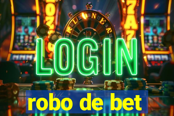 robo de bet