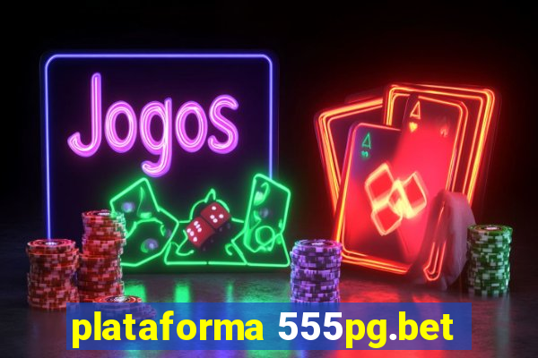 plataforma 555pg.bet