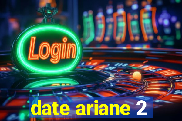 date ariane 2