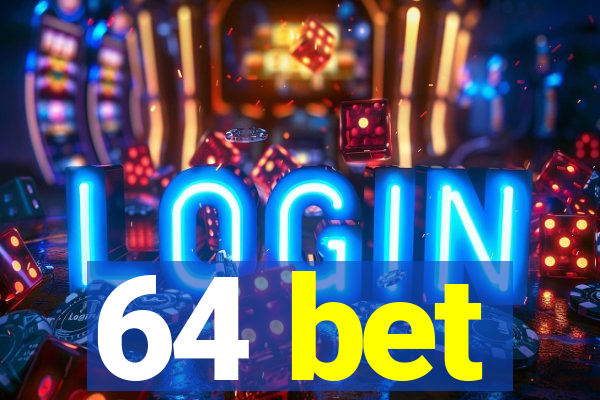 64 bet