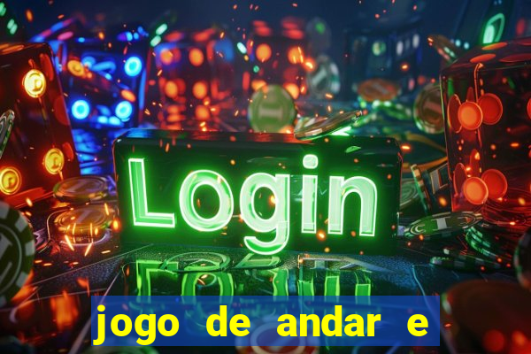 jogo de andar e ganhar dinheiro