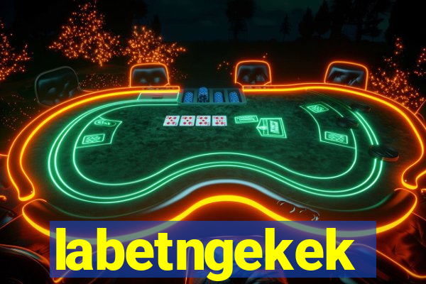 labetngekek