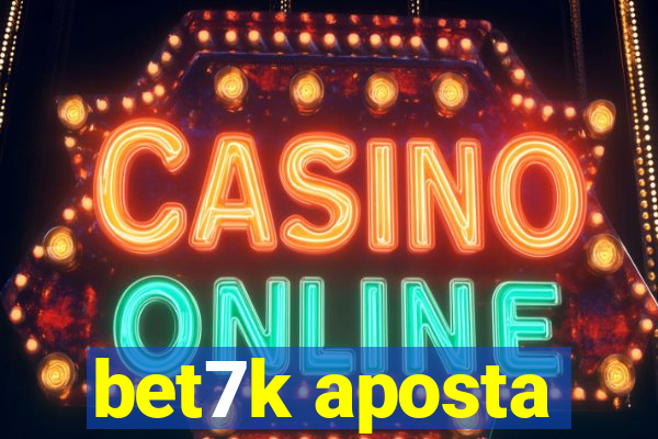 bet7k aposta