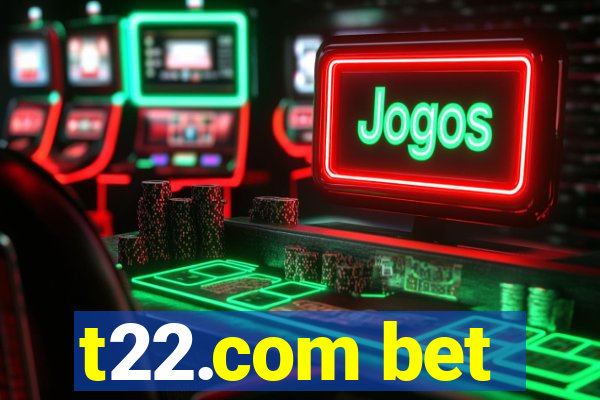 t22.com bet