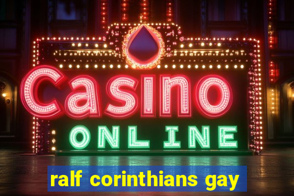 ralf corinthians gay