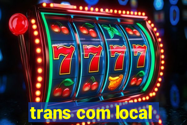 trans com local