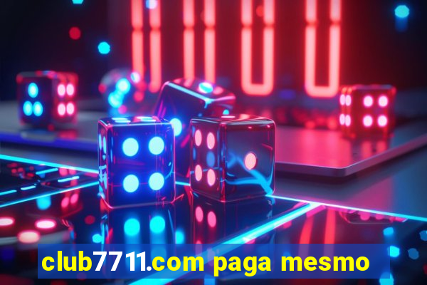 club7711.com paga mesmo