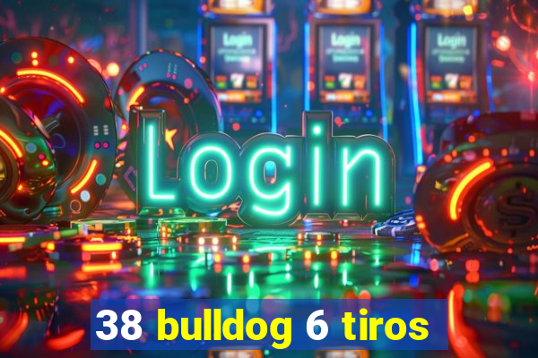 38 bulldog 6 tiros