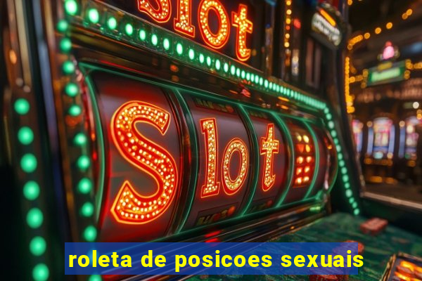 roleta de posicoes sexuais