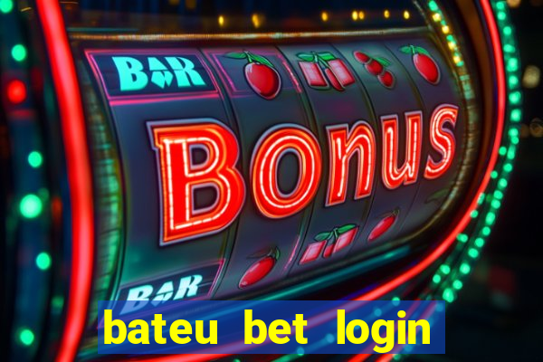 bateu bet login entrar na minha conta