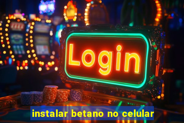 instalar betano no celular