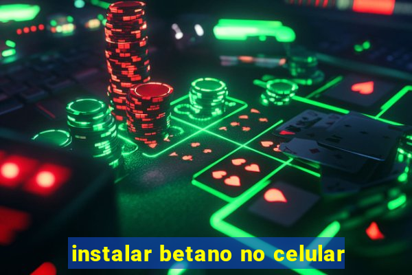 instalar betano no celular