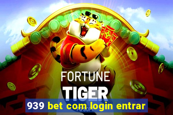 939 bet com login entrar